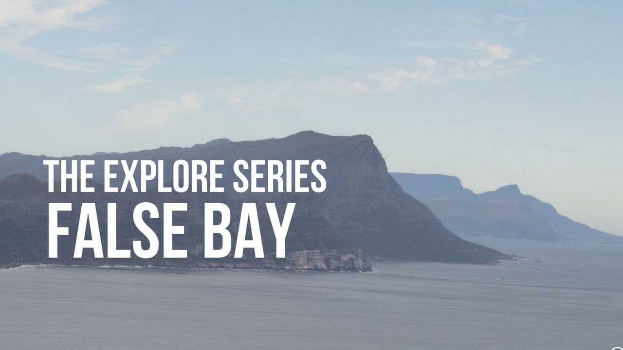 Explore Series: False Bay