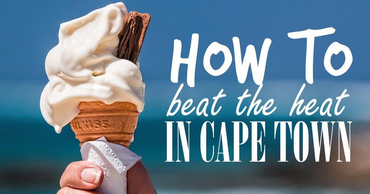 How To Beat The Heat In Cape Town This Summer