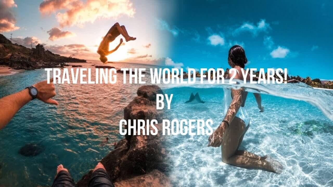 Traveling the World For 2 years by Chris Rogers